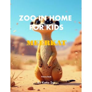 Sar, Katia Zoo In Home For Kids Meerkat: A perfect Coffee Table Picture Book For Animal Lovers and Nature Enthusiasts . Sar, Katia Zoo In Home For Kids Meerkat: A perfect Coffee Table Picture Book For Animal Lovers and Nature Enthusiasts .