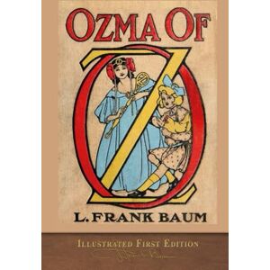 Baumatic Ozma of Oz (Illustrated First Edition): COLOR 100th Anniversary OZ Collection Baumatic Ozma of Oz (Illustrated First Edition): COLOR 100th Anniversary OZ Collection