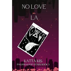 Kis, Katta No Love in LA: An angsty queer enemies to lovers rockstar romance (Pagans & Pop Stars) Kis, Katta No Love in LA: An angsty queer enemies to lovers rockstar romance (Pagans & Pop Stars)