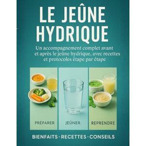 boost, mme Laety LE JEÛNE HYDRIQUE Un accompagnement complet avant et après le jeûne hydrique, avec recettes et protocoles étape par étape. Préparer-Jeûner- Reprendre. ... et recettes pour un jeûne serein et efficace boost, mme Laety LE JEÛNE HYDRIQUE Un accompagnement complet avant et après le jeûne hydrique, avec recettes et protocoles étape par étape. Préparer-Jeûner- Reprendre. ... et recettes pour un jeûne serein et efficace