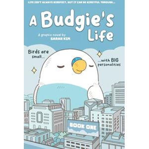 Kim (Muffin Girl), Sarah A Budgie's Life: Graphic Novel, Book 1 Kim (Muffin Girl), Sarah A Budgie's Life: Graphic Novel, Book 1
