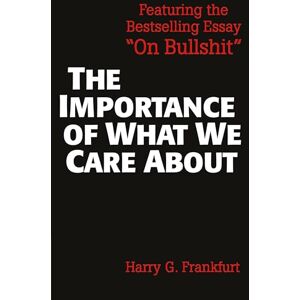 Frankfurt, Harry G. The Importance of What We Care About: Philosophical Essays Frankfurt, Harry G. The Importance of What We Care About: Philosophical Essays