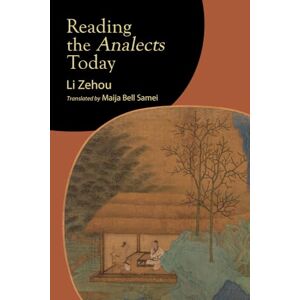 Zehou Li Reading the Analects Today (SUNY series, Translating China) Zehou Li Reading the Analects Today (SUNY series, Translating China)