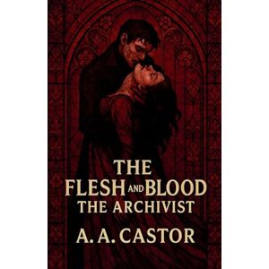 Castor, A a The Flesh and Blood: The Archivist Castor, A a The Flesh and Blood: The Archivist