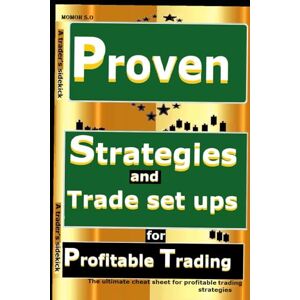 S.O, MOMOH Proven strategies and trade set ups for profitable trading: The ultimate cheat sheet for profitable trading strategies! (THE ULTIMATE SECRETS TO TRADING THE MARKETS) S.O, MOMOH Proven strategies and trade set ups for profitable trading: The ultimate cheat sheet for profitable trading strategies! (THE ULTIMATE SECRETS TO TRADING THE MARKETS)