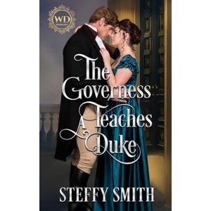 Smith, Steffy The Governess Teaches A Duke Smith, Steffy The Governess Teaches A Duke