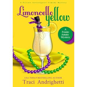 Andrighetti, Traci Limoncello Yellow: A Private Investigator Comedy Mystery: 1 (Franki Amato Mysteries) Andrighetti, Traci Limoncello Yellow: A Private Investigator Comedy Mystery: 1 (Franki Amato Mysteries)
