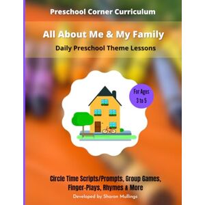 Mullings, Sharon All About Me & My Family Daily Preschool Theme Lessons: Circle Time Scripts/Prompts, Activities, Finger-Plays & Rhymes (Preschool Curriculum Lesson Plans) Mullings, Sharon All About Me & My Family Daily Preschool Theme Lessons: Circle Time Scripts/Prompts, Activities, Finger-Plays & Rhymes (Preschool Curriculum Lesson Plans)