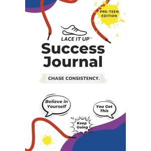 Crespo, Gabriel LACE IT UP Success Journal: A One-Year Companion For Pre-Teenage Athletes Crespo, Gabriel LACE IT UP Success Journal: A One-Year Companion For Pre-Teenage Athletes