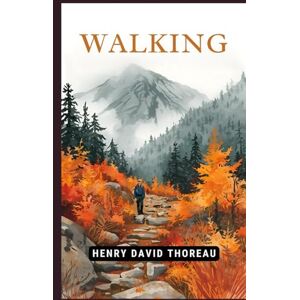 HENRY DAVID THOREAU WALKING HENRY DAVID THOREAU WALKING