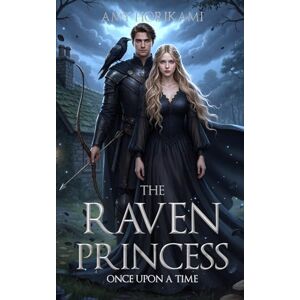 Horikami, Amy The Raven Princess (Once Upon A Time) Book 3 Horikami, Amy The Raven Princess (Once Upon A Time) Book 3
