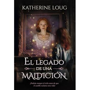 LOUG, KATHERINE EL LEGADO DE UNA MALDICIÓN: Cuando los susurros en tu mente no son tuyos LOUG, KATHERINE EL LEGADO DE UNA MALDICIÓN: Cuando los susurros en tu mente no son tuyos