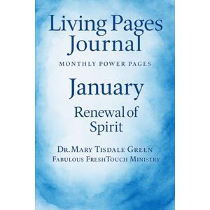 Tisdale Green, Dr Mary Living Pages Journal: January Renewal of Spirit: Guided Reflections for Monthly Growth Tisdale Green, Dr Mary Living Pages Journal: January Renewal of Spirit: Guided Reflections for Monthly Growth