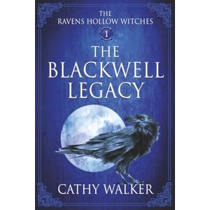 Walker, Cathy The Blackwell Legacy (The Ravens Hollow Witches) Walker, Cathy The Blackwell Legacy (The Ravens Hollow Witches)