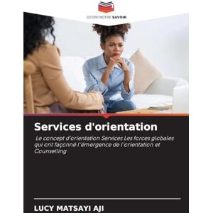 Matsayi Aji, Lucy Services d'orientation: Le concept d'orientation Services Les forces globales qui ont façonné l'émergence de l'orientation et Counselling Matsayi Aji, Lucy Services d'orientation: Le concept d'orientation Services Les forces globales qui ont façonné l'émergence de l'orientation et Counselling