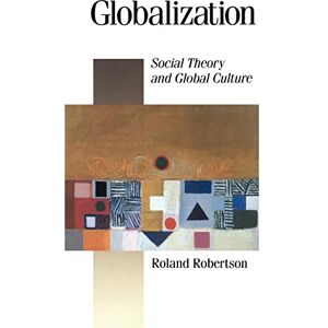 Roland Globalization: Social Theory and Global Culture: 16 (Published in association with Theory, Culture & Society) Roland Globalization: Social Theory and Global Culture: 16 (Published in association with Theory, Culture & Society)