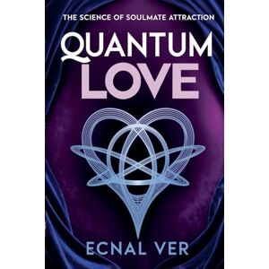 Ver, Ecnal Quantum Love: The Science of Soulmate Attraction (Quantum Potential) Ver, Ecnal Quantum Love: The Science of Soulmate Attraction (Quantum Potential)