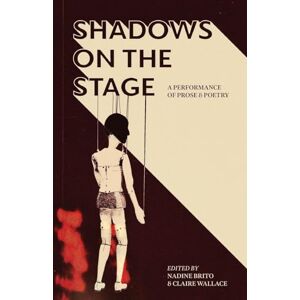 Shadows on the Stage: A Performance of Prose & Poetry Shadows on the Stage: A Performance of Prose & Poetry