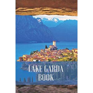 lake lovers Lake Garda book: lined notebook with a glossy cover journal for travel, book of memories take it anywhere (6"x9") lake lovers Lake Garda book: lined notebook with a glossy cover journal for travel, book of memories take it anywhere (6"x9")