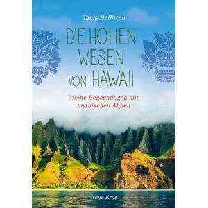 Helliwell, Tanis Die Hohen Wesen von Hawaii: Begegnungen mit geistigen Ahnen Helliwell, Tanis Die Hohen Wesen von Hawaii: Begegnungen mit geistigen Ahnen