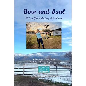 Taylor Bow and Soul: A Teen Girl's Archery Adventures Taylor Bow and Soul: A Teen Girl's Archery Adventures