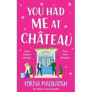 MacIntosh, Portia You Had Me at Chateau: The hilarious, heartwarming read from MULTI-MILLION-COPY BESTSELLER Portia MacIntosh MacIntosh, Portia You Had Me at Chateau: The hilarious, heartwarming read from MULTI-MILLION-COPY BESTSELLER Portia MacIntosh
