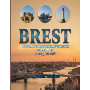 Mireles, Renfro Brest Guida di viaggio per avventure in famiglia 2025-2026 Mireles, Renfro Brest Guida di viaggio per avventure in famiglia 2025-2026