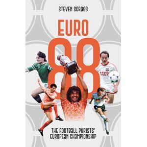 Steven Scragg Euro 88: The Football Purists' European Championship Steven Scragg Euro 88: The Football Purists' European Championship