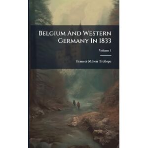 Milton Belgium And Western Germany In 1833 Milton Belgium And Western Germany In 1833