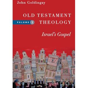 Goldingay, John Old Testament Theology – Israel`s Gospel: 1 (Old Testament Theology Series) Goldingay, John Old Testament Theology – Israel`s Gospel: 1 (Old Testament Theology Series)