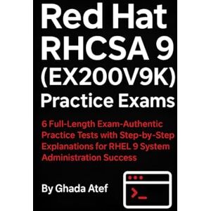 Atef, Ghada Red Hat RHCSA 9 (EX200V9K) Practice Exams: 6 Full-Length Exam-Authentic Practice Tests with Step-by-Step Explanations for RHEL 9 System Administration Success (The Red Hat Path Series) Atef, Ghada Red Hat RHCSA 9 (EX200V9K) Practice Exams: 6 Full-Length Exam-Authentic Practice Tests with Step-by-Step Explanations for RHEL 9 System Administration Success (The Red Hat Path Series)