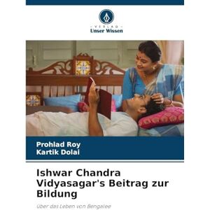 Roy, Prohlad Ishwar Chandra Vidyasagar's Beitrag zur Bildung: über das Leben von Bengalee Roy, Prohlad Ishwar Chandra Vidyasagar's Beitrag zur Bildung: über das Leben von Bengalee