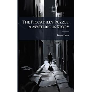 Hume, Fergus The Piccadilly Puzzle. A Mysterious Story Hume, Fergus The Piccadilly Puzzle. A Mysterious Story