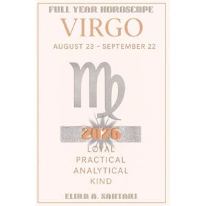 Sahtari, Elira 2026 VIRGO Edition, The Astro YEARBOOKS: 2026 Edition, Full Year Horoscope: 2026 Year Ahead Zodiac Forecast and Astrology Planner: Astrological Predictions and New Manifestation guide Sahtari, Elira 2026 VIRGO Edition, The Astro YEARBOOKS: 2026 Edition, Full Year Horoscope: 2026 Year Ahead Zodiac Forecast and Astrology Planner: Astrological Predictions and New Manifestation guide