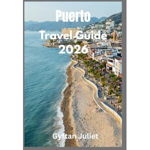 Juliet, Gyftan Puerto Rico Travel Guide 2026: Explore the Island’s Natural Beauty, Culture, and Hidden Gems for an Unforgettable Caribbean Adventure. (The First quarter of the year travel guide) Juliet, Gyftan Puerto Rico Travel Guide 2026: Explore the Island’s Natural Beauty, Culture, and Hidden Gems for an Unforgettable Caribbean Adventure. (The First quarter of the year travel guide)