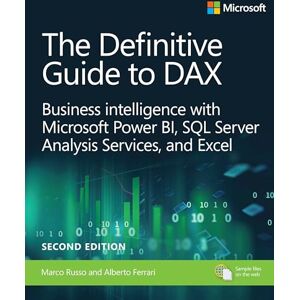 Russo, Marco The Definitive Guide to DAX: Business intelligence for Microsoft Power BI, SQL Server Analysis Services, and Excel Second Edition (Business Skills) Russo, Marco The Definitive Guide to DAX: Business intelligence for Microsoft Power BI, SQL Server Analysis Services, and Excel Second Edition (Business Skills)