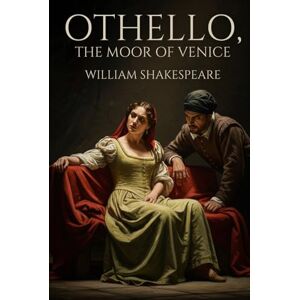 SHAKESPEARE, WILLIAM OTHELLO, THE MOOR OF VENICE SHAKESPEARE, WILLIAM OTHELLO, THE MOOR OF VENICE
