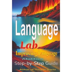 Sario, Azhar ul Haque The Language Lab: Step-by-Step Guide to Improving Language Abilities Sario, Azhar ul Haque The Language Lab: Step-by-Step Guide to Improving Language Abilities
