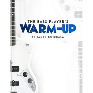 Gwizdala, Janek The Bass Player's Warm-Up Gwizdala, Janek The Bass Player's Warm-Up