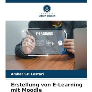 Sri Lestari, Ambar Erstellung von E-Learning mit Moodle Sri Lestari, Ambar Erstellung von E-Learning mit Moodle