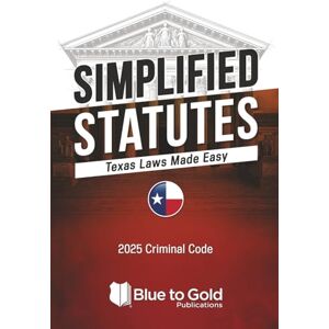 Bandiero JD, Anthony Simplified Statutes: Texas Laws Made Easy: 2025 Criminal Code Bandiero JD, Anthony Simplified Statutes: Texas Laws Made Easy: 2025 Criminal Code
