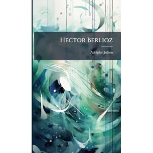 Jullien, Adolphe Hector Berlioz Jullien, Adolphe Hector Berlioz