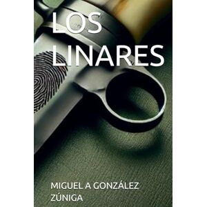 GONZÁLEZ ZÚNIGA, MIGUEL A LOS LINARES GONZÁLEZ ZÚNIGA, MIGUEL A LOS LINARES
