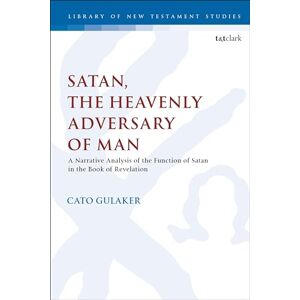 Gulaker, Cato Satan, the Heavenly Adversary of Man: A Narrative Analysis of the Function of Satan in the Book of Revelation (The Library of New Testament Studies) Gulaker, Cato Satan, the Heavenly Adversary of Man: A Narrative Analysis of the Function of Satan in the Book of Revelation (The Library of New Testament Studies)