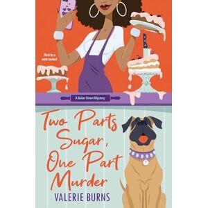 Burns, Valerie Two Parts Sugar, One Part Murder: A Delicious and Charming Cozy Mystery (Baker Street Mystery) Burns, Valerie Two Parts Sugar, One Part Murder: A Delicious and Charming Cozy Mystery (Baker Street Mystery)