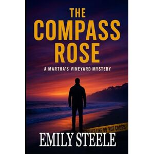 Steele, Emily The Compass Rose: A Martha's Vineyard Mystery Steele, Emily The Compass Rose: A Martha's Vineyard Mystery