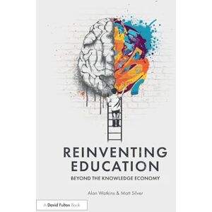 Watkins, Alan Reinventing Education: Beyond the Knowledge Economy Watkins, Alan Reinventing Education: Beyond the Knowledge Economy