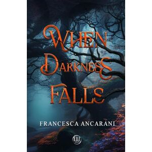 Ancarani, Francesca When Darkness Falls Ancarani, Francesca When Darkness Falls