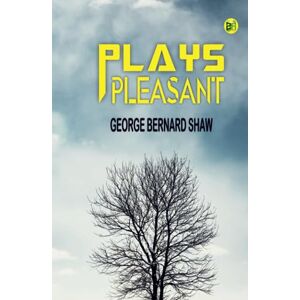 George Bernard Shaw Plays Pleasant George Bernard Shaw Plays Pleasant
