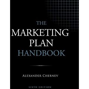 Chernev, Alexander The Marketing Plan Handbook, 6th Edition Chernev, Alexander The Marketing Plan Handbook, 6th Edition